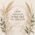 🌾 Grow Through What You Go Through | Boho Printable Wall Art